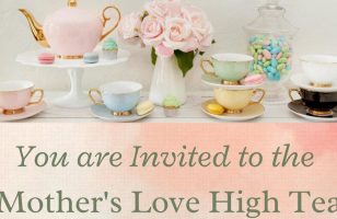 Mother’s Love High Tea – during September 2024