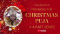 Preparing for Christmas Puja: A 4-Part Series